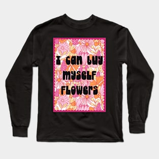 Buy myself flowers Long Sleeve T-Shirt